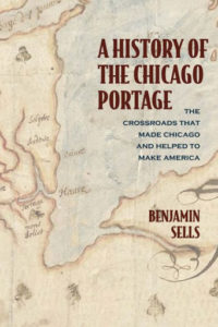 Book cover for the book 'A History of the Chicago Portage' by Benjamin Sells