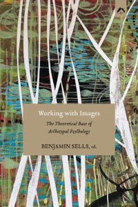 Book Cover for the book 'Working with Images - The Theoretical Base of Archetypal Psychology' by Benjamin Sells